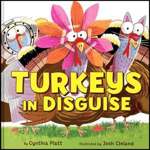 Turkeys in Disguise : Cynthia Platt
