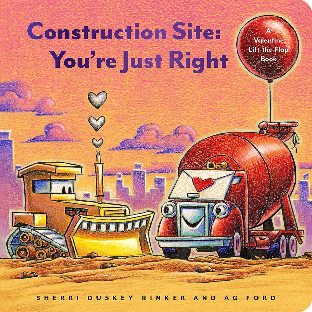 Construction Site: You're Just Right: A Valentine Lift-the-Flap Book