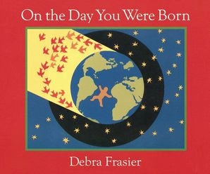 On the Day You Were Born Board Book: Debra Frasier