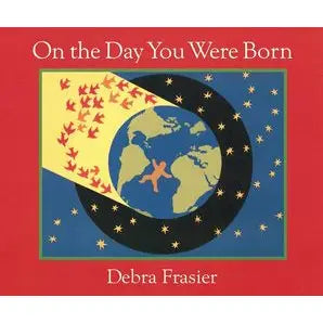 On the Day You Were Born Board Book: Debra Frasier