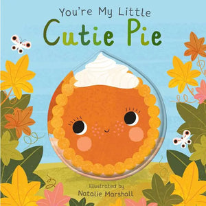 You're My Little Cutie Pie - Board Book