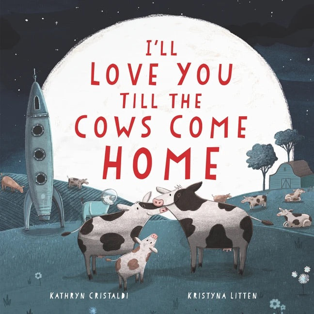 I’ll Love You Till the Cows Come Home - Board Book